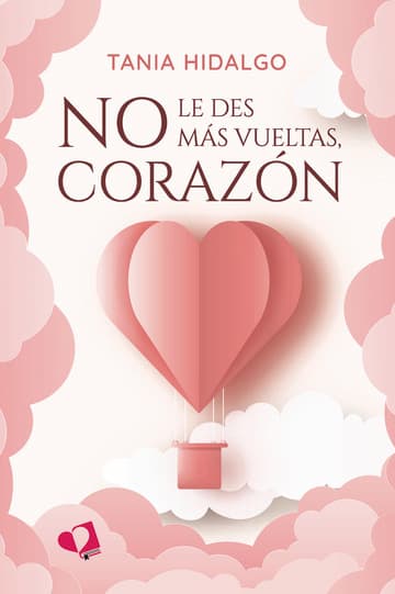 No le des más vueltas, corazón